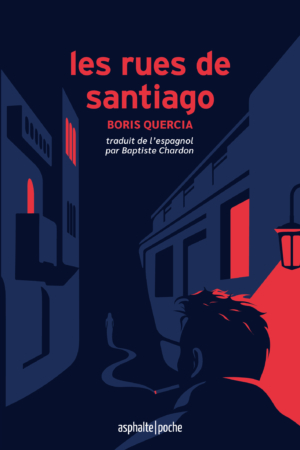 Les Rues de Santiago de Boris Quercia, traduit par Baptiste Chardon (version poche)